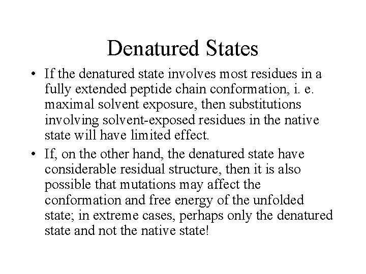 Denatured States • If the denatured state involves most residues in a fully extended