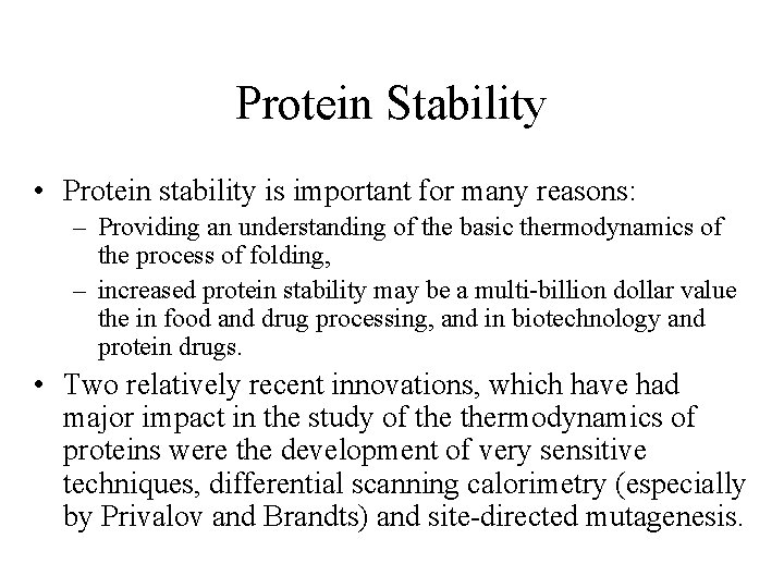 Protein Stability • Protein stability is important for many reasons: – Providing an understanding