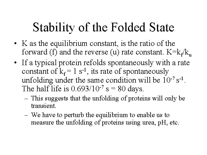 Stability of the Folded State • K as the equilibrium constant, is the ratio