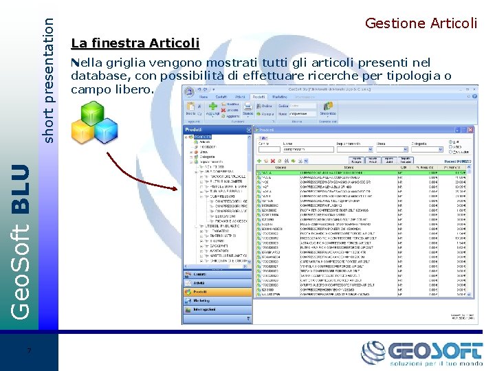 short presentation Geo. Soft BLU 7 Gestione Articoli La finestra Articoli Nella griglia vengono