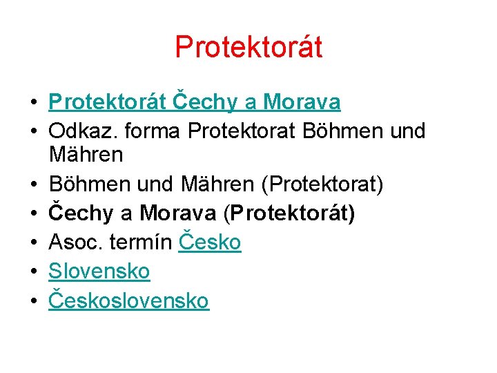 Protektorát • Protektorát Čechy a Morava • Odkaz. forma Protektorat Böhmen und Mähren •