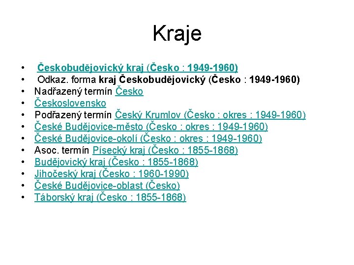 Kraje • • • Českobudějovický kraj (Česko : 1949 -1960) Odkaz. forma kraj Českobudějovický