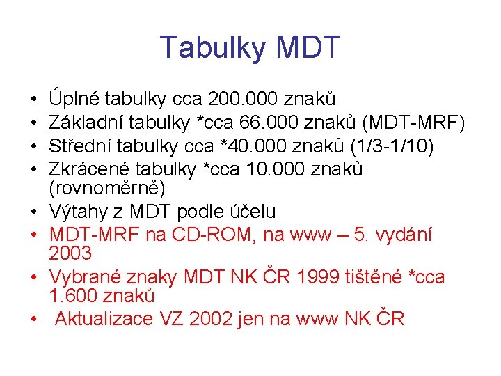 Tabulky MDT • • Úplné tabulky cca 200. 000 znaků Základní tabulky *cca 66.