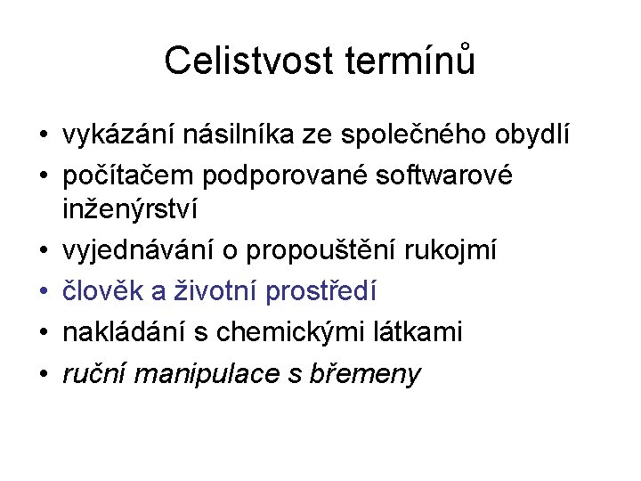 Celistvost termínů • vykázání násilníka ze společného obydlí • počítačem podporované softwarové inženýrství •