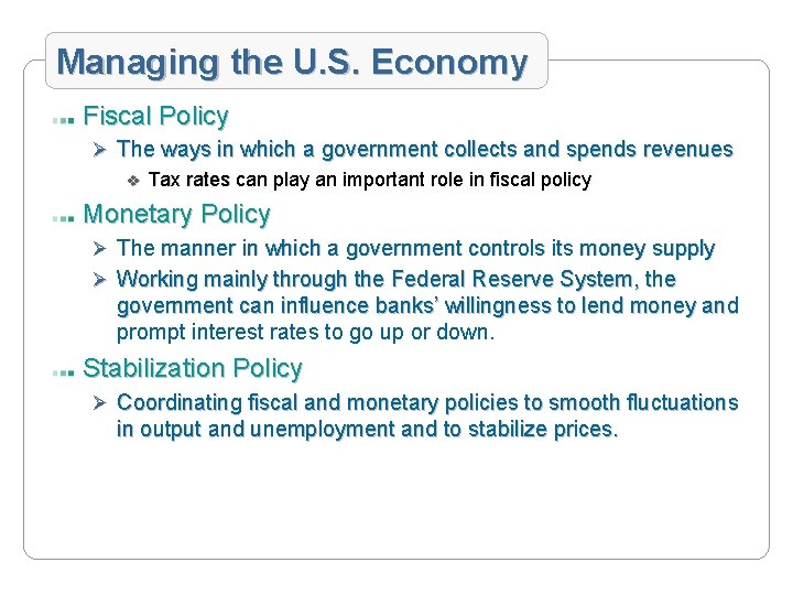 Managing the U. S. Economy Fiscal Policy Ø The ways in which a government