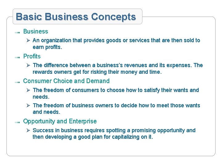 Basic Business Concepts Business Ø An organization that provides goods or services that are