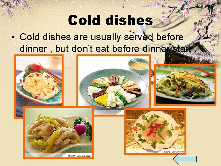 Cold dishes • Cold dishes are usually served before dinner , but don’t eat