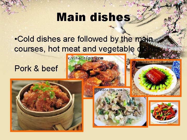 Main dishes • Cold dishes are followed by the main courses, hot meat and