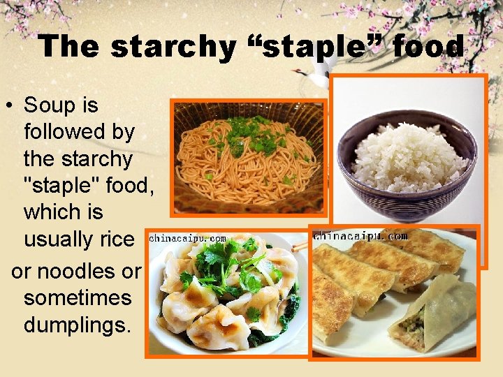 The starchy “staple” food • Soup is followed by the starchy "staple" food, which