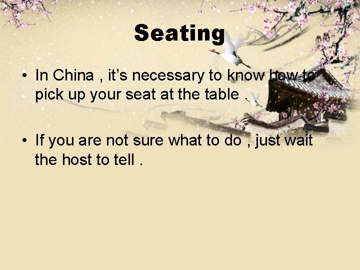 Seating • In China , it’s necessary to know how to pick up your