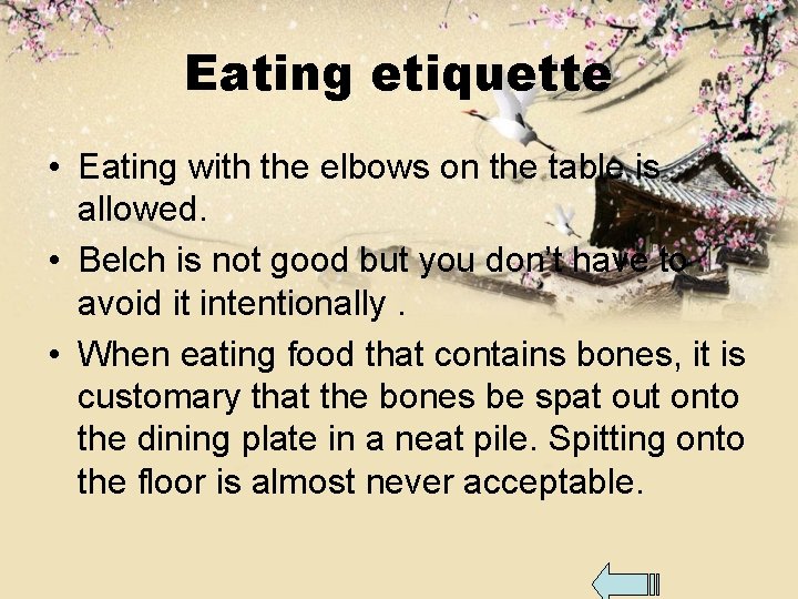 Eating etiquette • Eating with the elbows on the table is allowed. • Belch