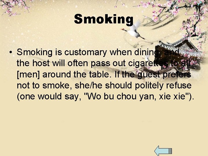 Smoking • Smoking is customary when dining, and the host will often pass out