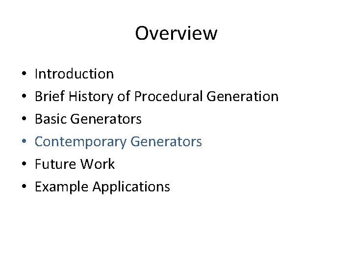 Overview • • • Introduction Brief History of Procedural Generation Basic Generators Contemporary Generators