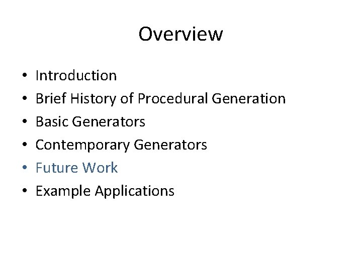 Overview • • • Introduction Brief History of Procedural Generation Basic Generators Contemporary Generators