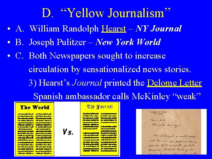D. “Yellow Journalism” • A. William Randolph Hearst – NY Journal • B. Joseph