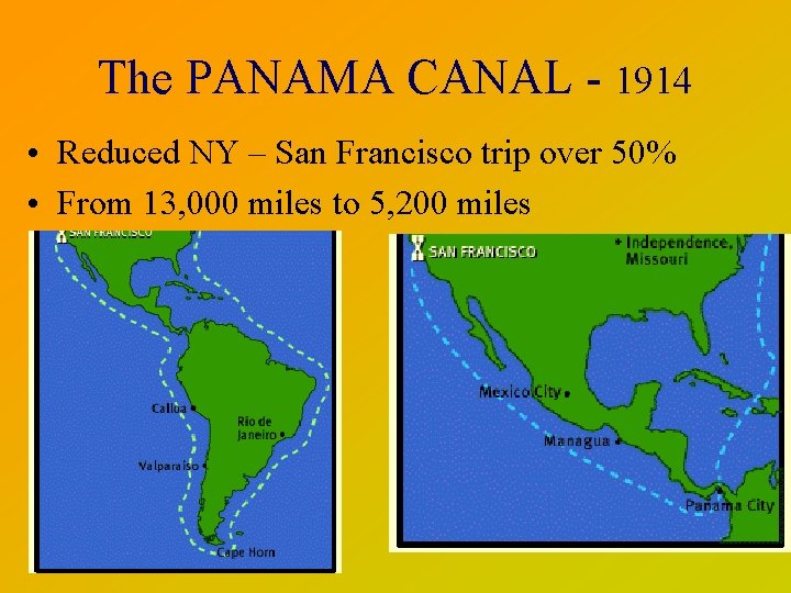 The PANAMA CANAL - 1914 • Reduced NY – San Francisco trip over 50%