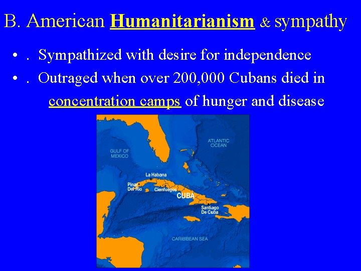B. American Humanitarianism & sympathy • . Sympathized with desire for independence • .