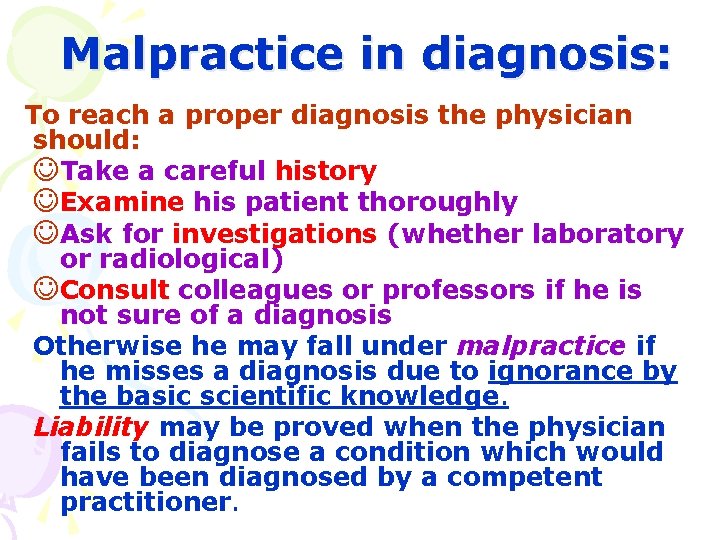 Malpractice in diagnosis: To reach a proper diagnosis the physician should: JTake a careful