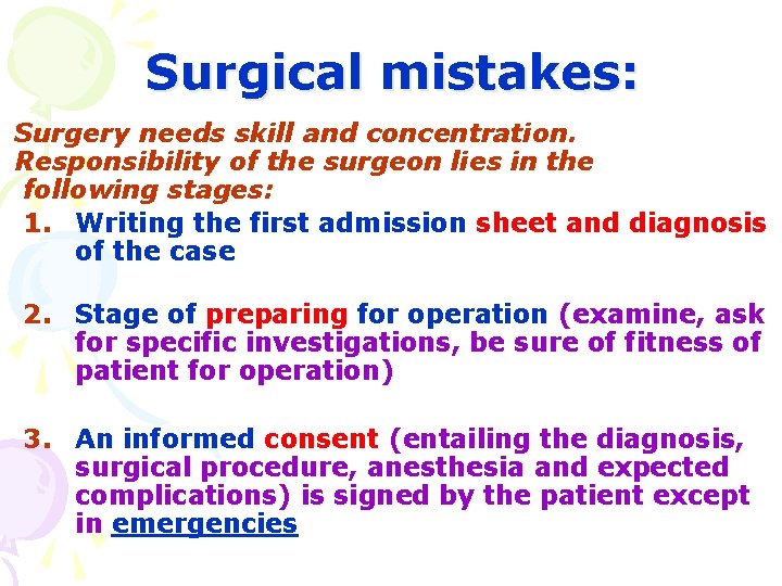 Surgical mistakes: Surgery needs skill and concentration. Responsibility of the surgeon lies in the
