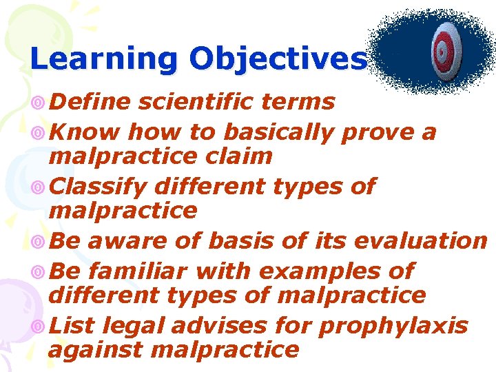Learning Objectives ¥ Define scientific terms ¥ Know how to basically prove a malpractice