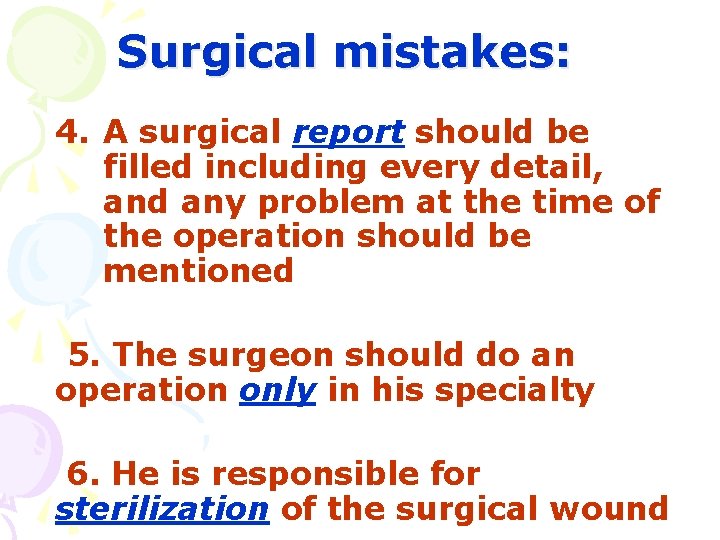 Surgical mistakes: 4. A surgical report should be filled including every detail, and any
