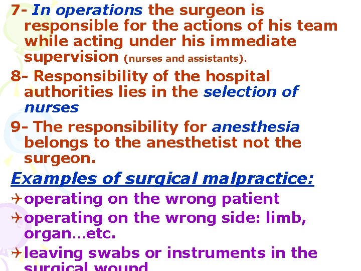 7 - In operations the surgeon is responsible for the actions of his team