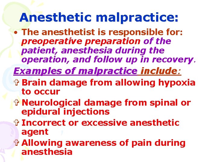 Anesthetic malpractice: • The anesthetist is responsible for: preoperative preparation of the patient, anesthesia