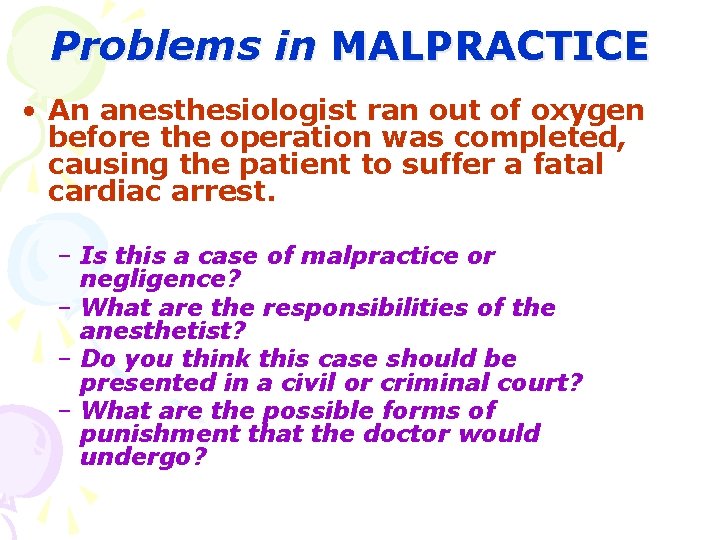 Problems in MALPRACTICE • An anesthesiologist ran out of oxygen before the operation was