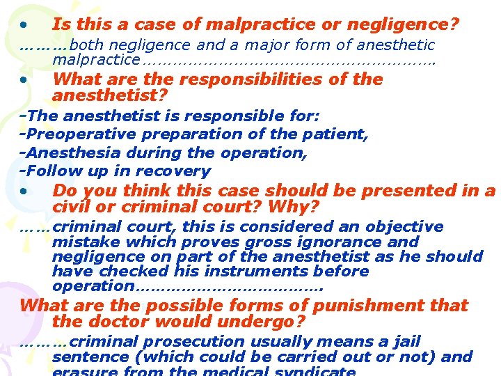  • Is this a case of malpractice or negligence? ………both negligence and a