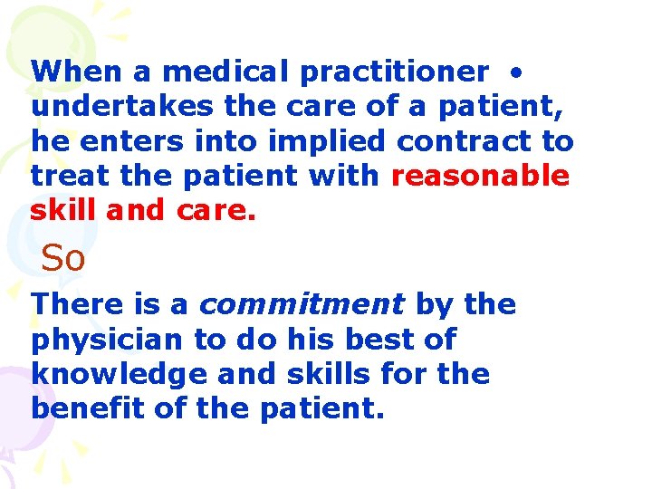 When a medical practitioner • undertakes the care of a patient, he enters into