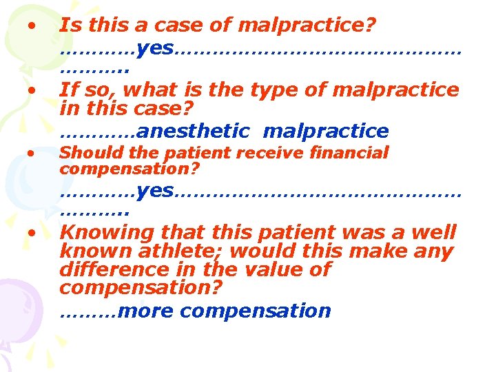 • • Is this a case of malpractice? …………yes…………………… ………. . If so,