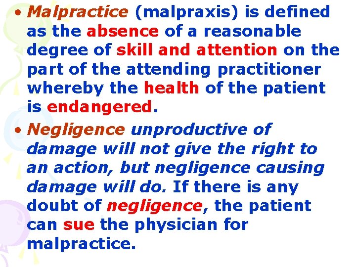  • Malpractice (malpraxis) is defined as the absence of a reasonable degree of