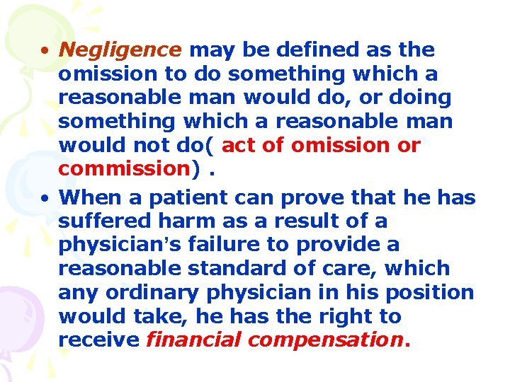  • Negligence may be defined as the omission to do something which a