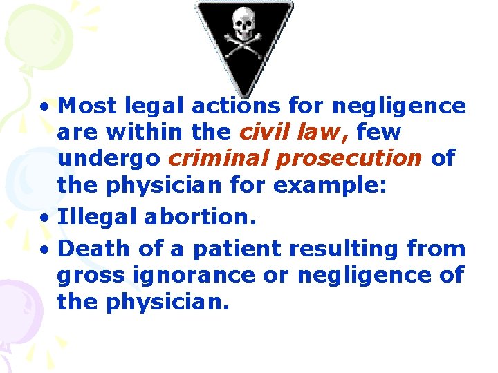  • Most legal actions for negligence are within the civil law, few undergo