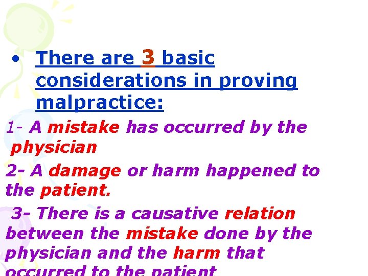  • There are 3 basic considerations in proving malpractice: 1 - A mistake