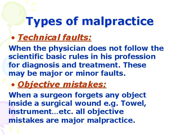 Types of malpractice • Technical faults: When the physician does not follow the scientific