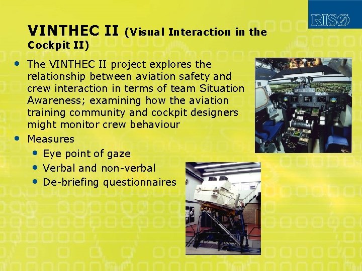 VINTHEC II (Visual Interaction in the Cockpit II) • • The VINTHEC II project