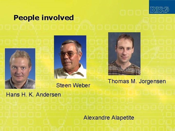 People involved Steen Weber Thomas M. Jorgensen Hans H. K. Andersen Alexandre Alapetite 