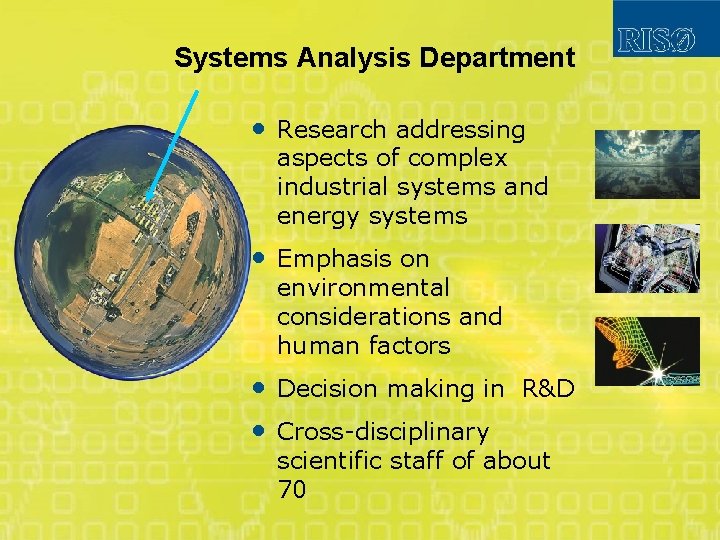 Systems Analysis Department • Research addressing aspects of complex industrial systems and energy systems