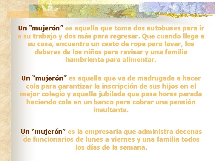 Un “mujerón” es aquella que toma dos autobuses para ir a su trabajo y