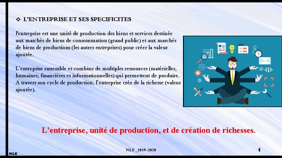 v L’ENTREPRISE ET SES SPECIFICITES l'entreprise est une unité de production des biens et