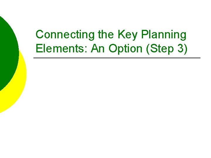 Connecting the Key Planning Elements: An Option (Step 3) 