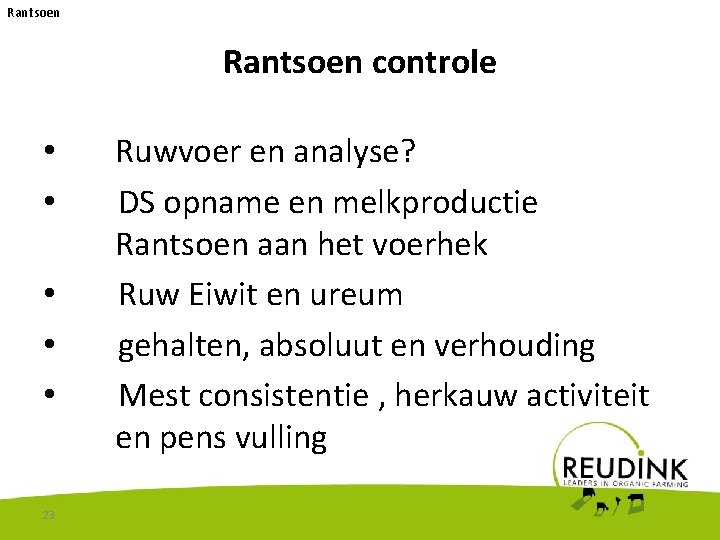 Rantsoen controle • • • 23 Ruwvoer en analyse? DS opname en melkproductie Rantsoen