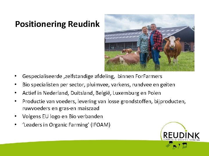 Positionering Reudink Gespecialiseerde , zelfstandige afdeling, binnen For. Farmers Bio specialisten per sector, pluimvee,