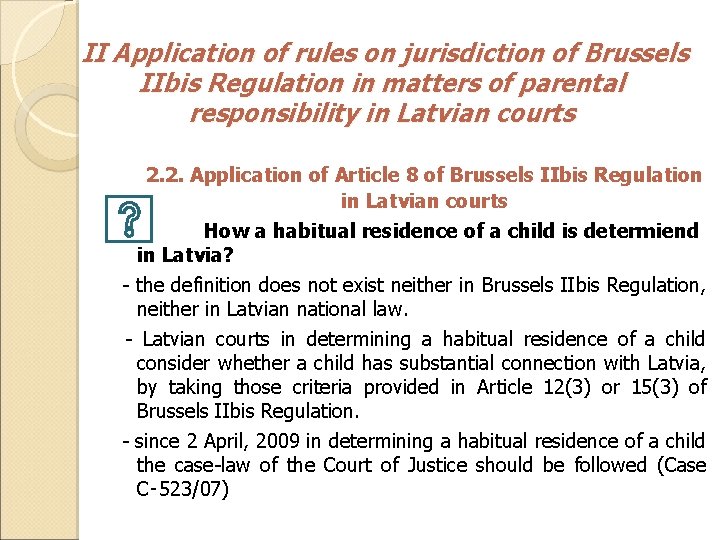 II Application of rules on jurisdiction of Brussels IIbis Regulation in matters of parental