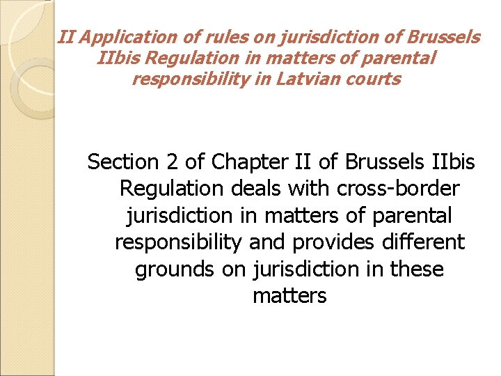 II Application of rules on jurisdiction of Brussels IIbis Regulation in matters of parental