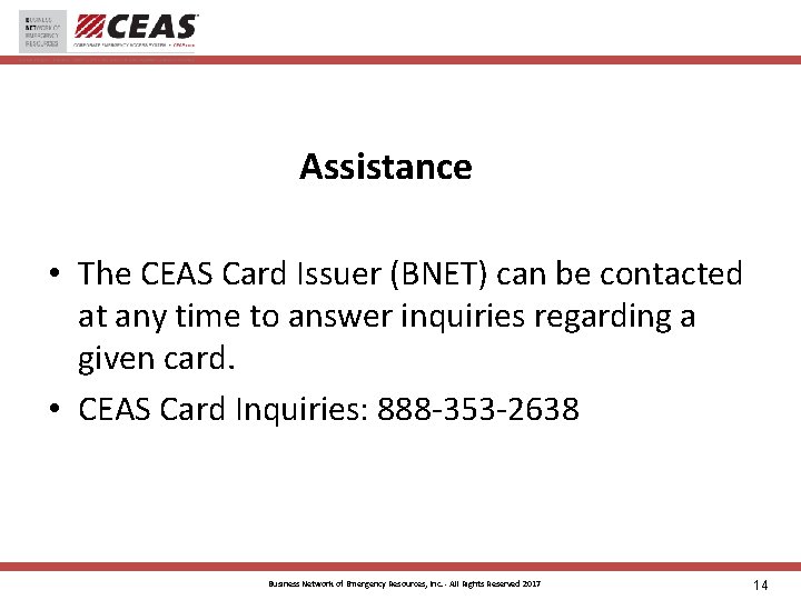 Assistance • The CEAS Card Issuer (BNET) can be contacted at any time to