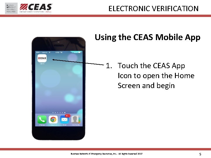 ELECTRONIC VERIFICATION Using the CEAS Mobile App 1. Touch the CEAS App Icon to