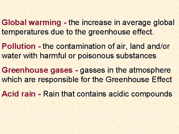 Global warming - the increase in average global temperatures due to the greenhouse effect.