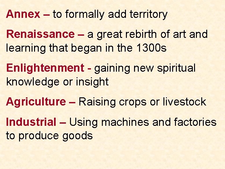 Annex – to formally add territory Renaissance – a great rebirth of art and